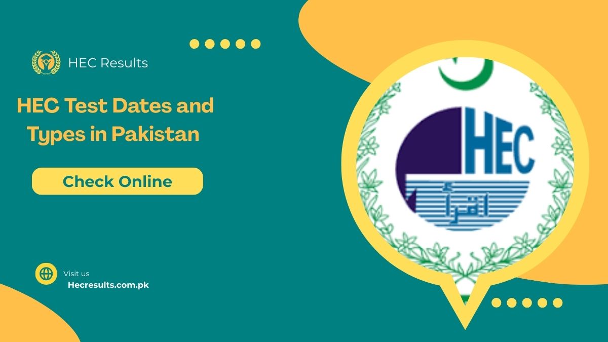 HEC Test Dates and Types in Pakistan 2025 [ April Updated ]