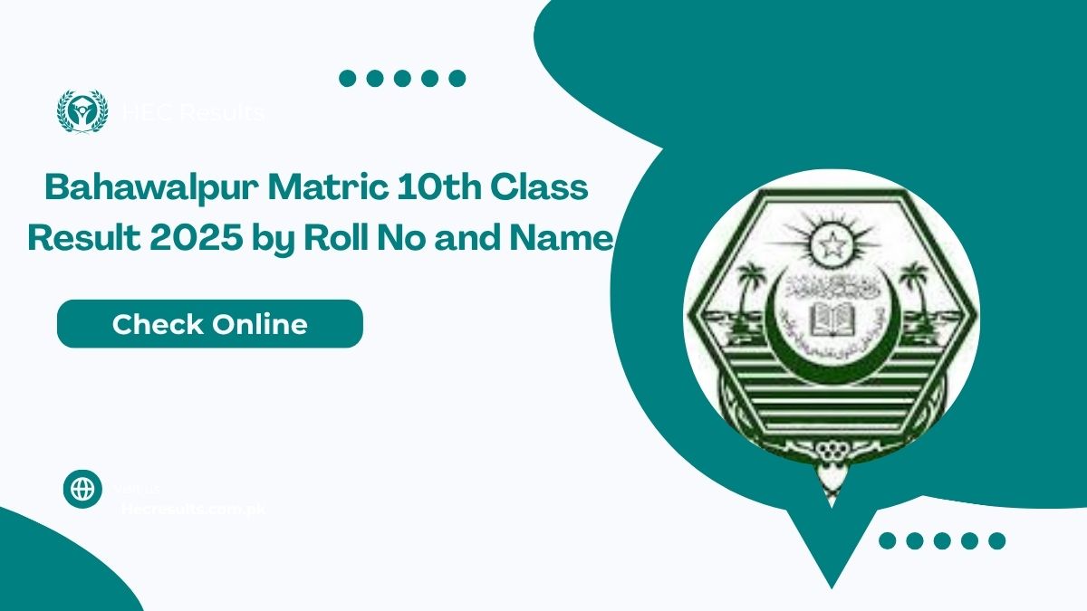 Bahawalpur Board Matric 10th Class Result 2025 by Roll No and Name