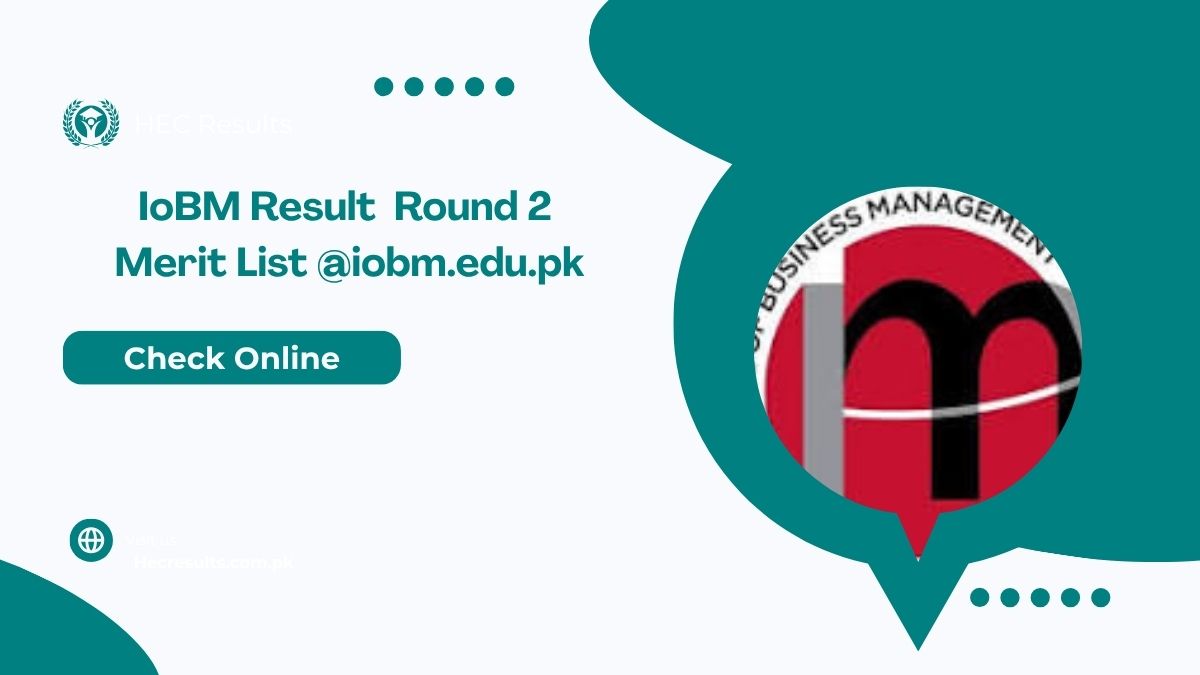 IoBM Result 2025 Round 2 Merit List @iobm.edu.pk